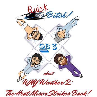 Quick Bitch! about WNY Weather 2: The Heat Miser Strikes Back!