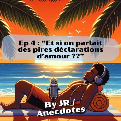 "Et si on parlait des pires déclarations d'amour ?" #4