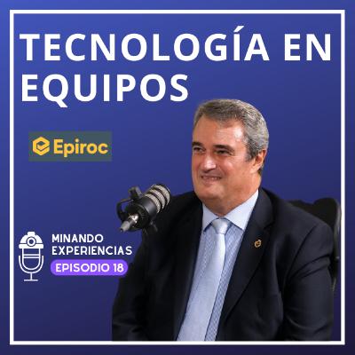 Desarrollo tecnológico en equipos mineros – Podcast #18 Desarrollo tecnológico en equipos mineros – Podcast #18