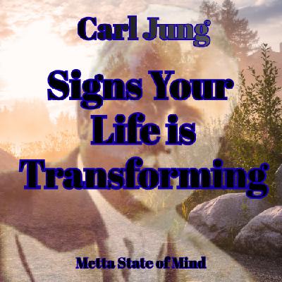 Carl Jung - Signs Your Life is Transforming Carl Jung - Signs Your Life is Transforming