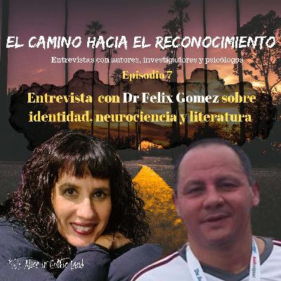 El camino hacia el autoreconocimiento #7: Entrevista con Dr Felix Gomez