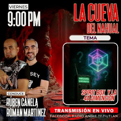 La cueva del Nahual: Spirit Box y 4ta Dimención