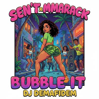 Dj Demafidem x Sen't x Mmarack - Bubble it Dj Demafidem x Sen't x Mmarack - Bubble it