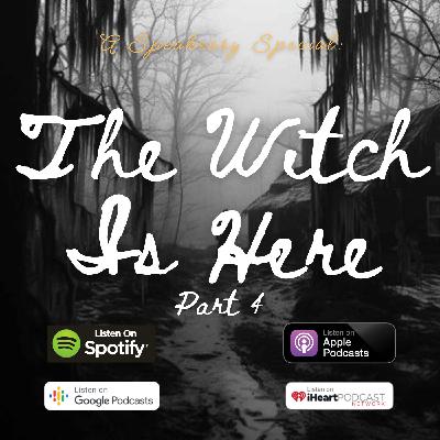 The Witch Is Here (Part 4) The Witch Is Here (Part 4)