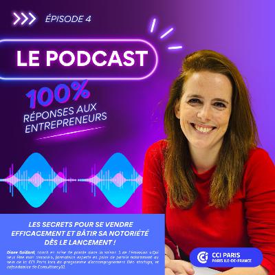 Episode 4 - Les secrets pour se vendre efficacement et bâtir sa notoriété dès le lancement !