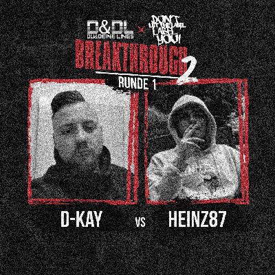 Breakthrough 2 // Runde 1 // D-Kay vs Heinz87