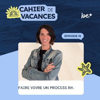 Comment faire vivre un process RH dans l’organisation.