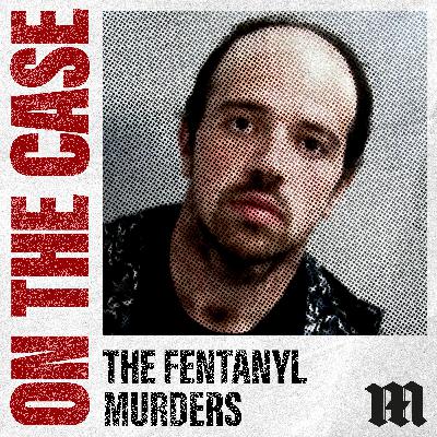 The False Accusation - The Fentanyl Murders