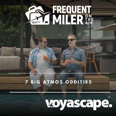 7 Big Atmos Oddities (Alaska's new rewards program) | Frequent Miler on the Air Ep320 | 8-22-25