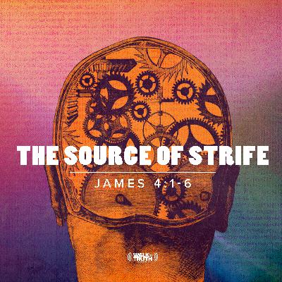 The Source of Strife - Part 3 The Source of Strife - Part 3