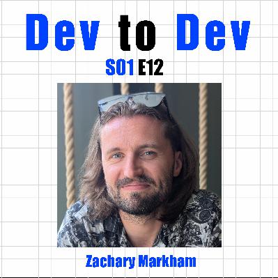 Dev to Dev S01 E12 - Zachary Markham