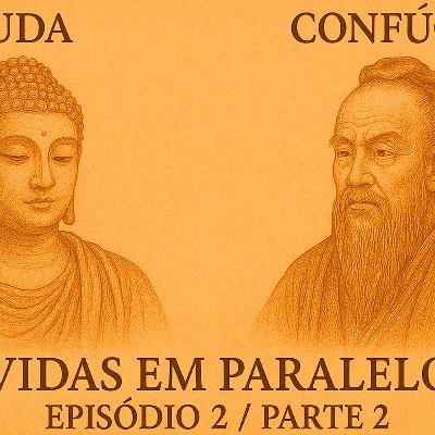 Buda e Confúcio (Parte 2) - Ep 02 Buda e Confúcio (Parte 2) - Ep 02