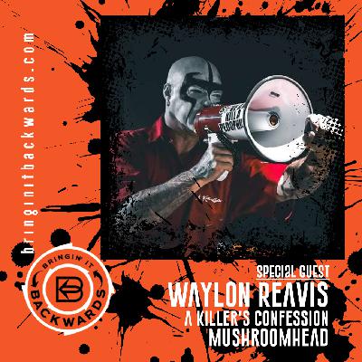 BiB: Waylon Reavis: From Mushroomhead to A Killer's Confession: The Real Story, Rumors, & Redemption