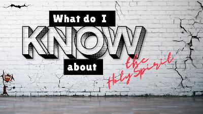 What Do I Know | About The Holy Spirit by Pastor Duane Lowe