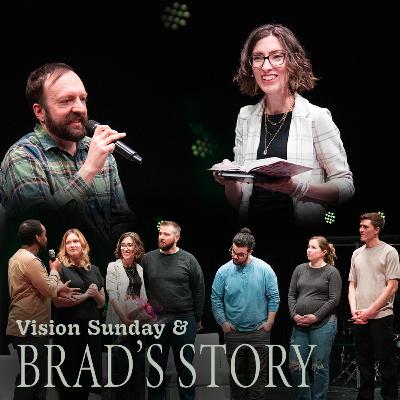 Vision Sunday & Brad's Story