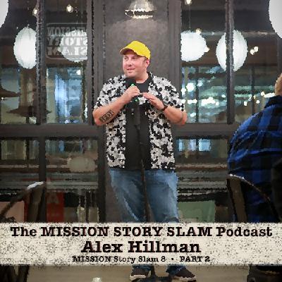MISSION Story Slam - Alex Hillman - MISSION Story Slam 8 - (Part 2)