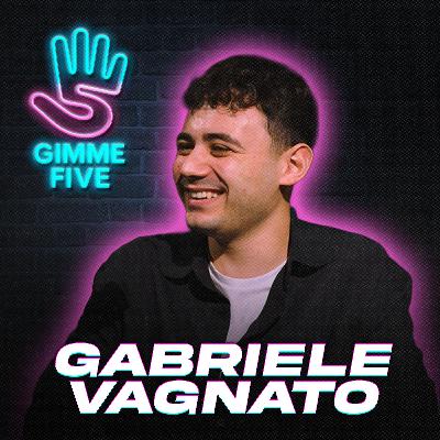 GABRIELE VAGNATO, SENZA FRENI TRA WEB E TV | GIMME FIVE EP. 3 GABRIELE VAGNATO, SENZA FRENI TRA WEB E TV | GIMME FIVE EP. 3