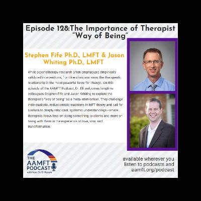 Episode #128: The Importance of Therapist “Way of Being”