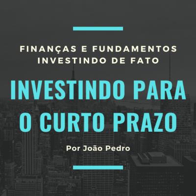 INVESTINDO PARA O CURTO PRAZO