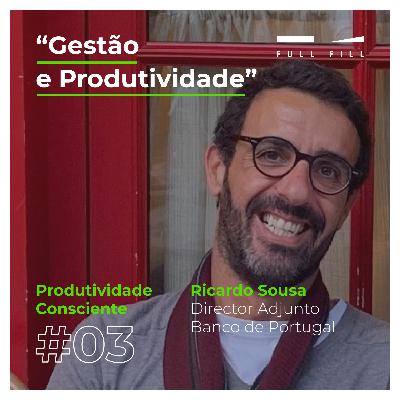 E03 - Gestão e Produtividade com Ricardo Sousa E03 - Gestão e Produtividade com Ricardo Sousa
