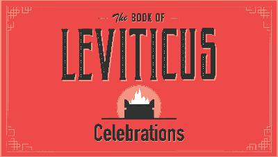 Leviticus - Celebrations