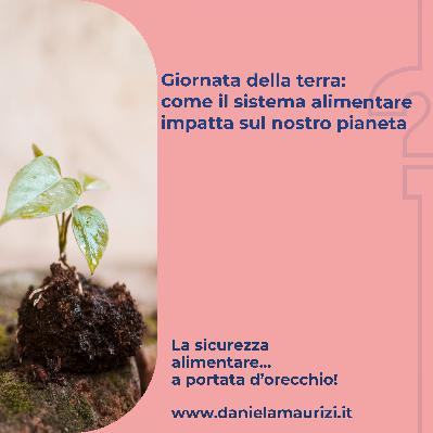 ST4_Ep.15 - Giornata della terra: come il sistema alimentare impatta sul nostro pianeta