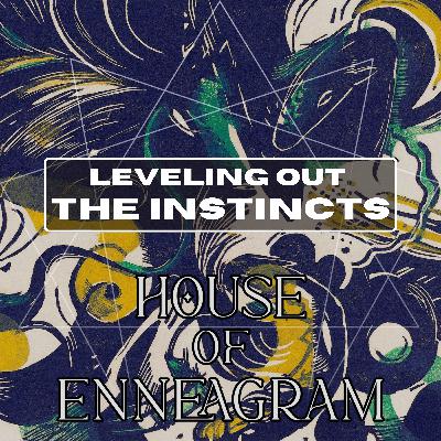 Leveling Out the Instincts Leveling Out the Instincts