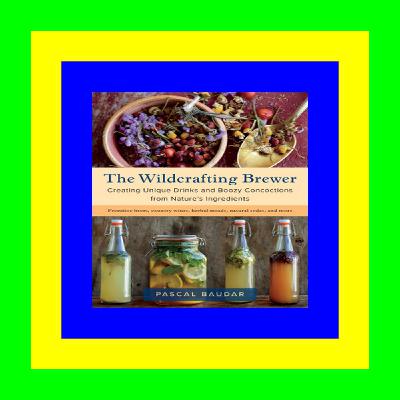 Download In ^&PDF The Wildcrafting Brewer <(READ PDF EBOOK)>