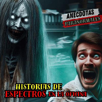 Los Fantasmas que Acechan en el Trabajo: La Verdad Espeluznante