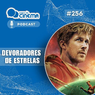 #256 :: Devoradores de Estrelas