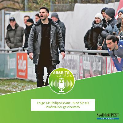 Folge 14: Philipp Eckart, sind Sie als Profitrainer gescheitert?