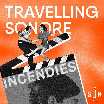 Travelling Sonore - S01E05 - Incendies
