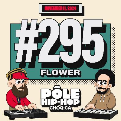 #295 avec Flower + nouveautés de DO, The Outcast, NeS, Ratu$, Tetsuro...
