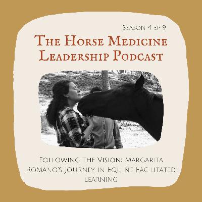 Following the Vision: Margarita Romano's Journey in Equine Facilitated Learning
