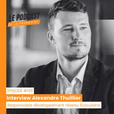 Interview licence de marque Ecocuisine - Alexandre Thuillier - Responsable développement réseau Ecocuisine