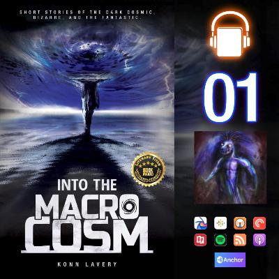 Into the Macrocosm Episode 01