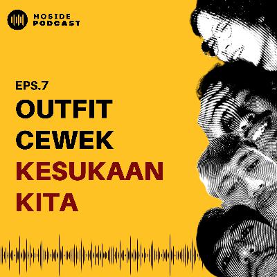 Eps 7: Outfit Cewek Kesukaan Kita
