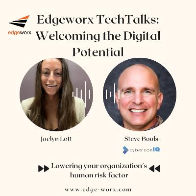 Edgeworx TechTalks: Lowering Your Organization's Human Risk Factor