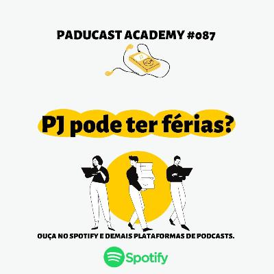 PJ pode ter férias? - Paducast Academy #087