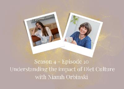 SE4-Ep10: Understanding the impact of Diet Culture with Niamh Orbinski