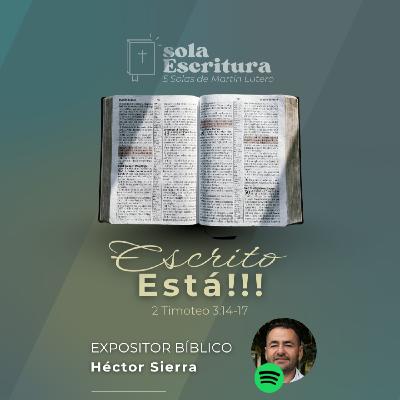 ¡Escrito está!-2 Timoteo 3:14-17. Expositor Bíblico: Héctor Sierra ¡Escrito está!-2 Timoteo 3:14-17. Expositor Bíblico: Héctor Sierra