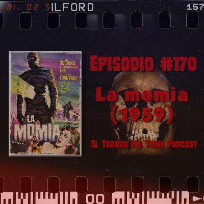El Terror No Tiene Podcast - Episodio #170 - La momia (1959)