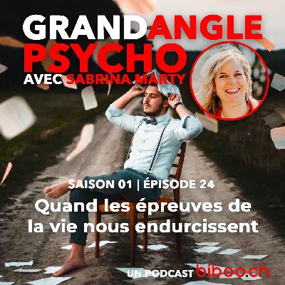 #24 - Quand les épreuves de la vie nous endurcissent, avec Sabrina Marty