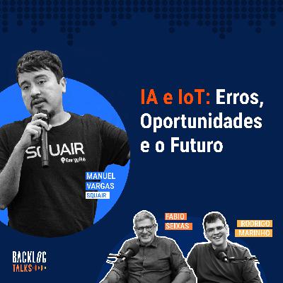 #16: IA e IoT: Erros, Oportunidades e o Futuro