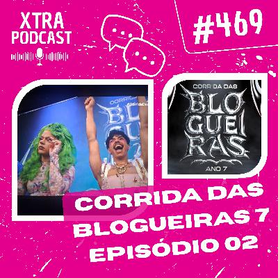 #469 - Leilão e rivalidade entre Drags! | Corrida das Blogueiras 7: EP02