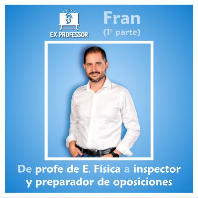 2x10 · Fran. De profe de E. Física a inspector y preparador de oposiciones (1ª parte) 💡