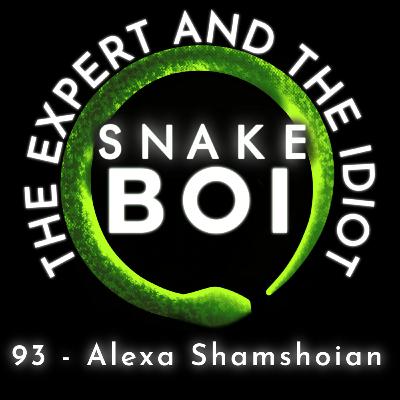 93 - Alexa Shamshoian of Alexa Shamshoian's Reptiles - The Expert and The Idiot - A Reptile Podcast