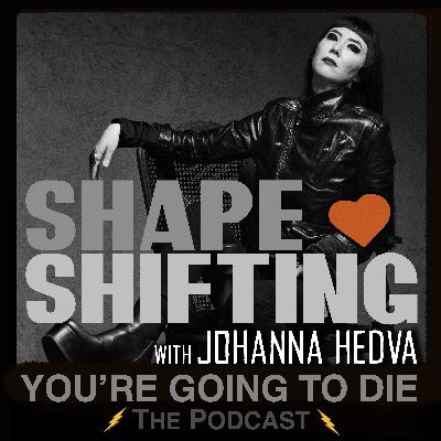 Shape Shifting w/Johanna Hedva