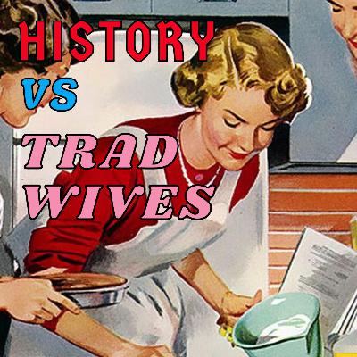 Trad Wives: What History Actually Says