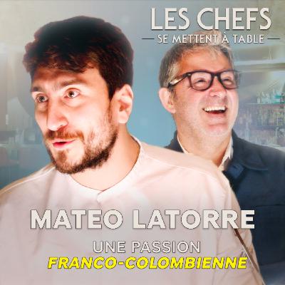 LES CHEFS SE METTENT A TABLE : Mateo Latorre, une passion franco-colombienne